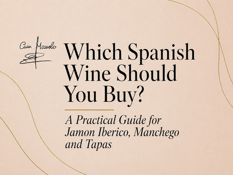 Which Spanish Wine Should You Buy? A Practical Guide for Jamon Iberico, Manchego and Tapas