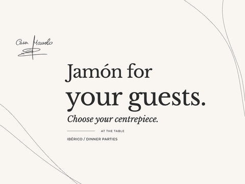 Jamón for your guests. Choose your centrepiece. ibérico, dinner parties. Casa Manolo guide.