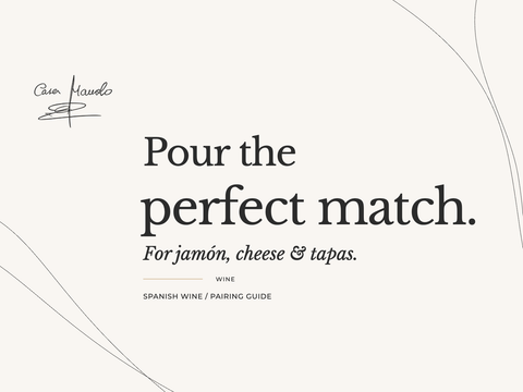 Pour the perfect match. For jamón, cheese & tapas. spanish wine, pairing guide. Casa Manolo guide.